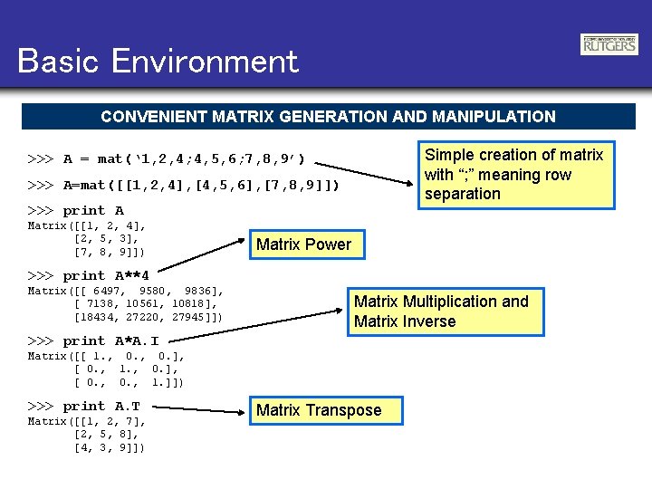 Basic Environment CONVENIENT MATRIX GENERATION AND MANIPULATION Simple creation of matrix with “; ”
