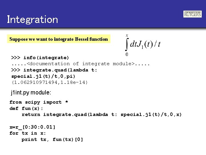 Integration Suppose we want to integrate Bessel function >>> info(integrate). . . <documentation of