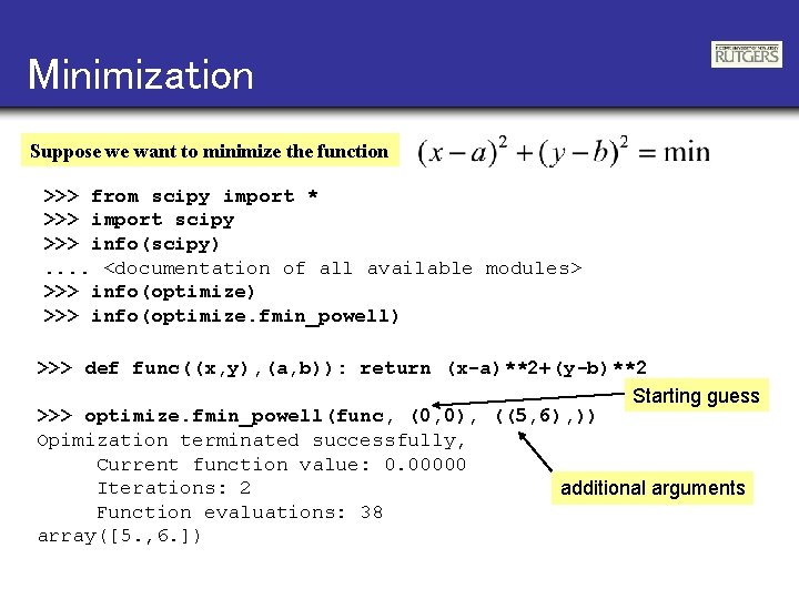 Minimization Suppose we want to minimize the function >>> from scipy import * >>>