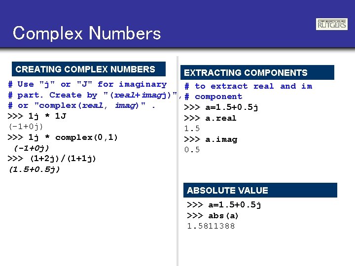 Complex Numbers CREATING COMPLEX NUMBERS EXTRACTING COMPONENTS # Use "j" or "J" for imaginary