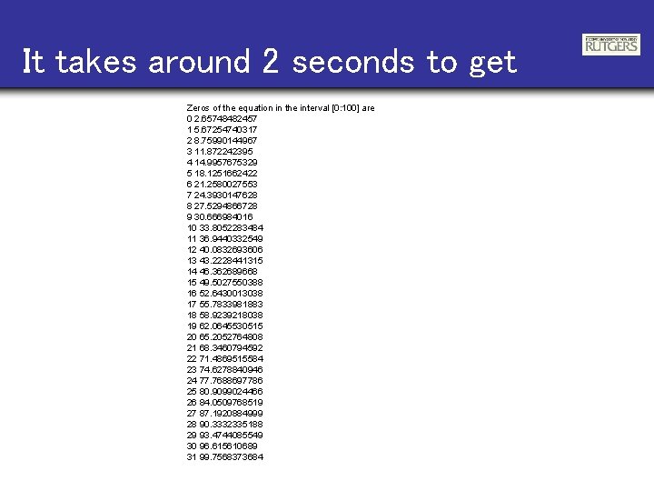 It takes around 2 seconds to get Zeros of the equation in the interval