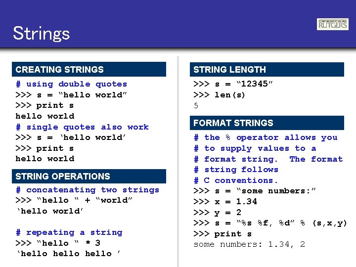Strings CREATING STRINGS STRING LENGTH # using double quotes >>> s = “hello world”