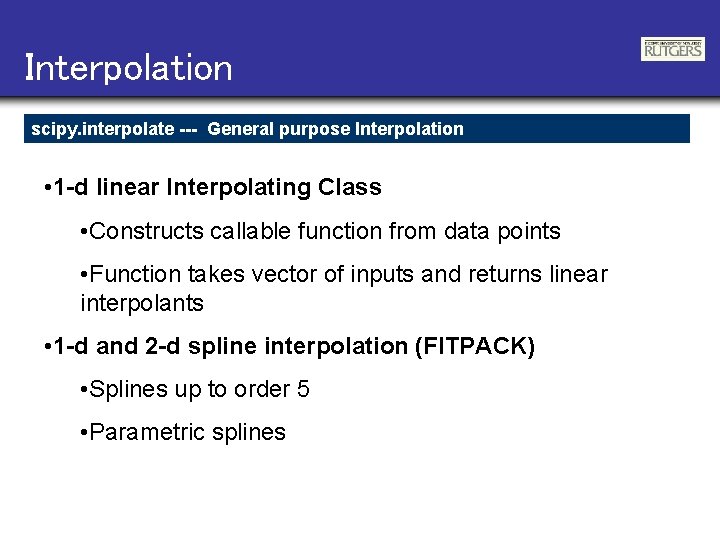 Interpolation scipy. interpolate --- General purpose Interpolation • 1 -d linear Interpolating Class •