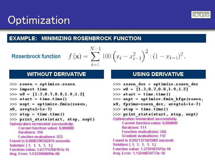 Optimization EXAMPLE: MINIMIZING ROSENBROCK FUNCTION Rosenbrock function WITHOUT DERIVATIVE >>> >>> >>> x 0,