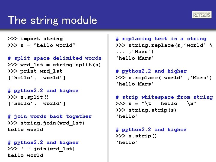 The string module >>> import string >>> s = “hello world” # split space