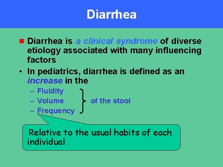 Diarrhea n Diarrhea is a clinical syndrome of diverse etiology associated with many influencing