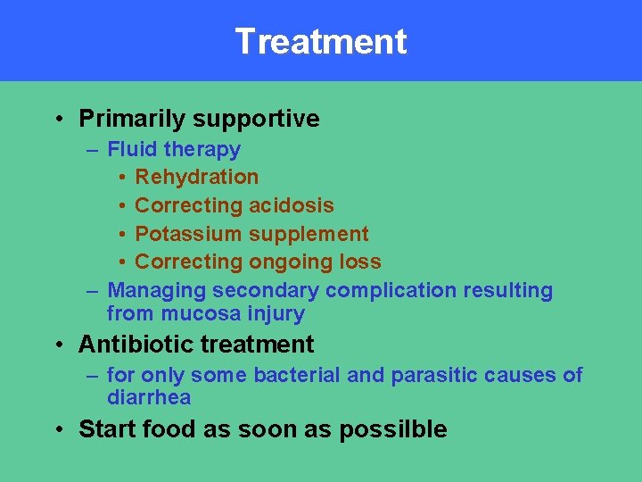 Treatment • Primarily supportive – Fluid therapy • Rehydration • Correcting acidosis • Potassium