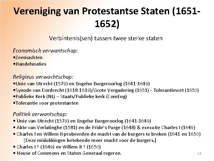 Vereniging van Protestantse Staten (16511652) Verbintenis(sen) tussen twee sterke staten Economisch verwantschap: • Zeemachten