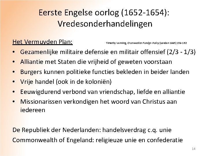 Eerste Engelse oorlog (1652 -1654): Vredesonderhandelingen Het Vermuyden Plan: Timothy Venning, Cromwellian Foreign Policy