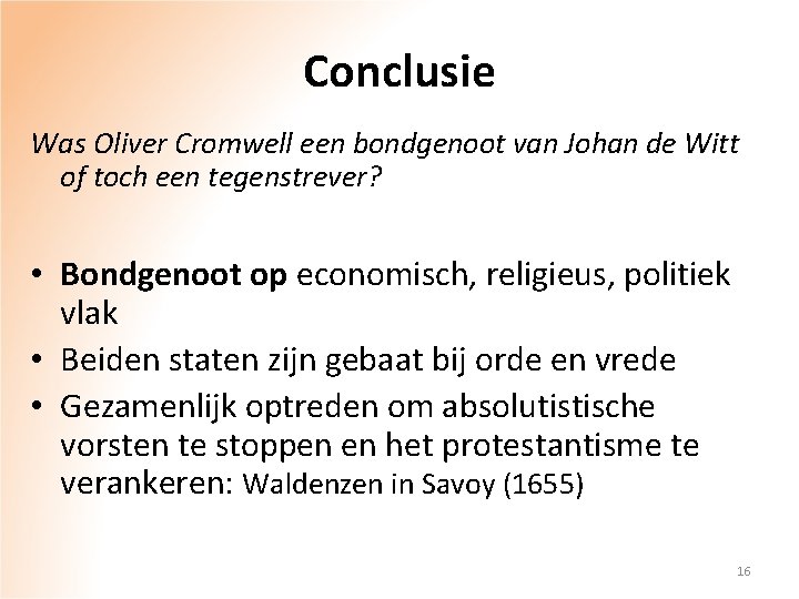 Conclusie Was Oliver Cromwell een bondgenoot van Johan de Witt of toch een tegenstrever?