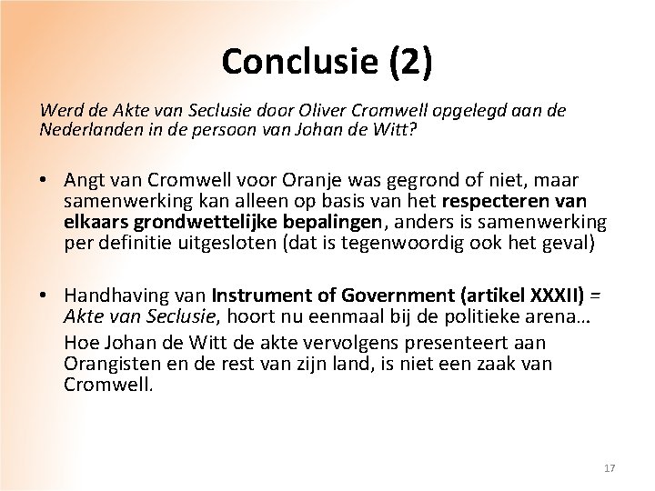 Conclusie (2) Werd de Akte van Seclusie door Oliver Cromwell opgelegd aan de Nederlanden