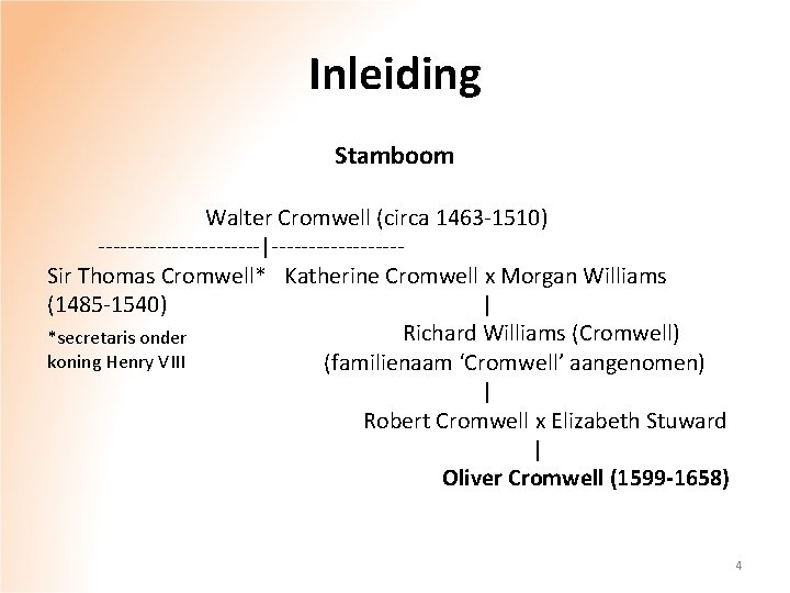 Inleiding Stamboom Walter Cromwell (circa 1463 -1510) -----------|---------Sir Thomas Cromwell* Katherine Cromwell x Morgan