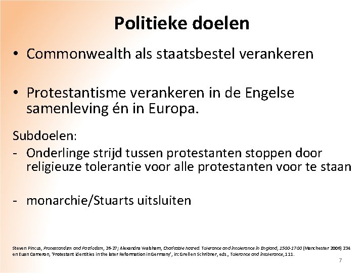 Politieke doelen • Commonwealth als staatsbestel verankeren • Protestantisme verankeren in de Engelse samenleving