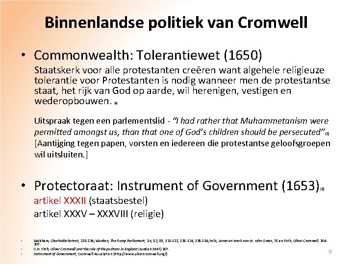 Binnenlandse politiek van Cromwell • Commonwealth: Tolerantiewet (1650) Staatskerk voor alle protestanten creëren want