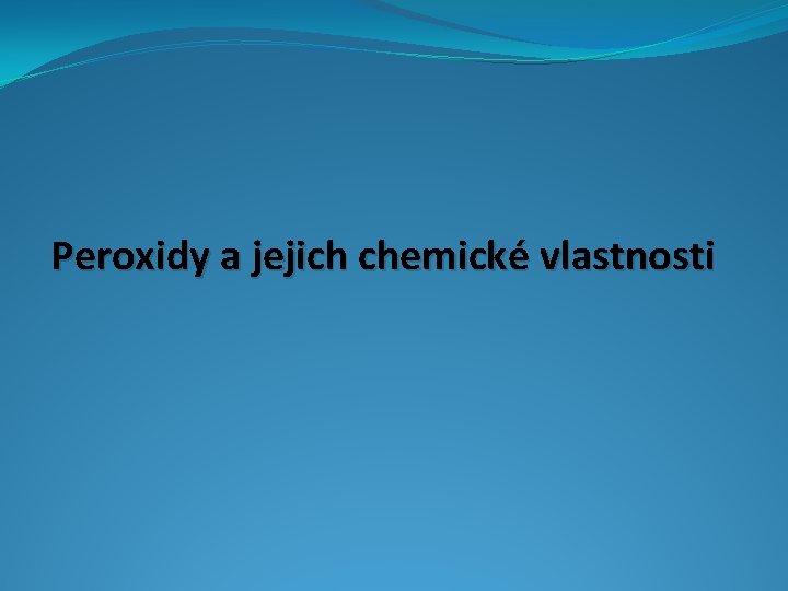 Peroxidy a jejich chemické vlastnosti 