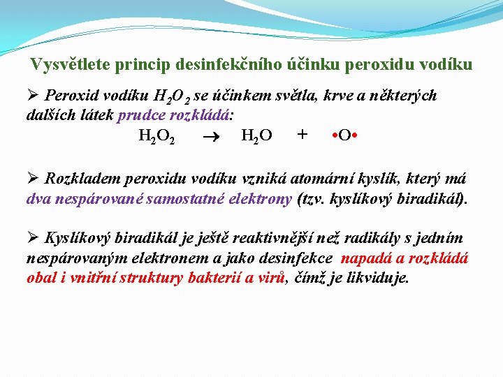 Vysvětlete princip desinfekčního účinku peroxidu vodíku Ø Peroxid vodíku H 2 O 2 se