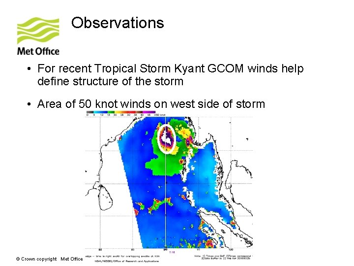 Observations • For recent Tropical Storm Kyant GCOM winds help define structure of the Observations • For recent Tropical Storm Kyant GCOM winds help define structure of the