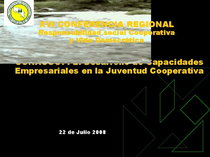 XVI CONFERENCIA REGIONAL Responsabilidad social Cooperativa y Vida Democrática CONACOOP: El Desarrollo de Capacidades