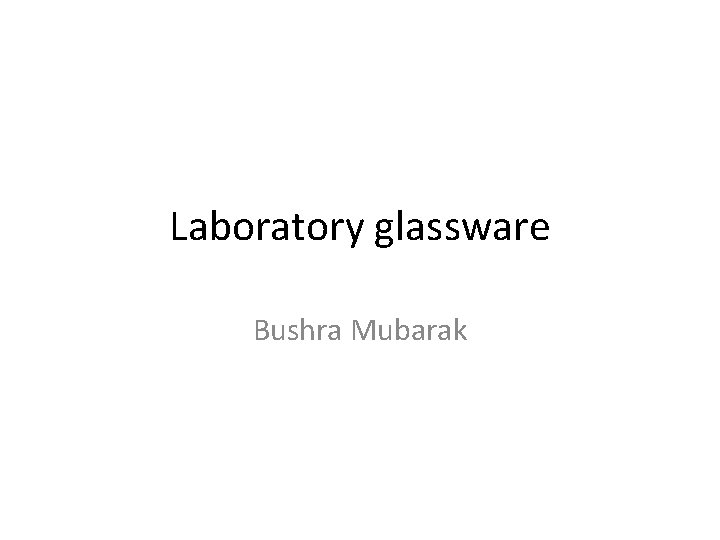 Laboratory glassware Bushra Mubarak 