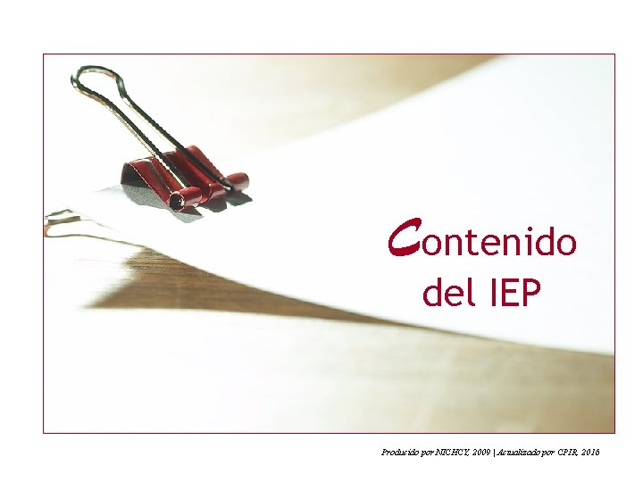 Contenido del IEP Producido por NICHCY, 2009 | Actualizado por CPIR, 2016 