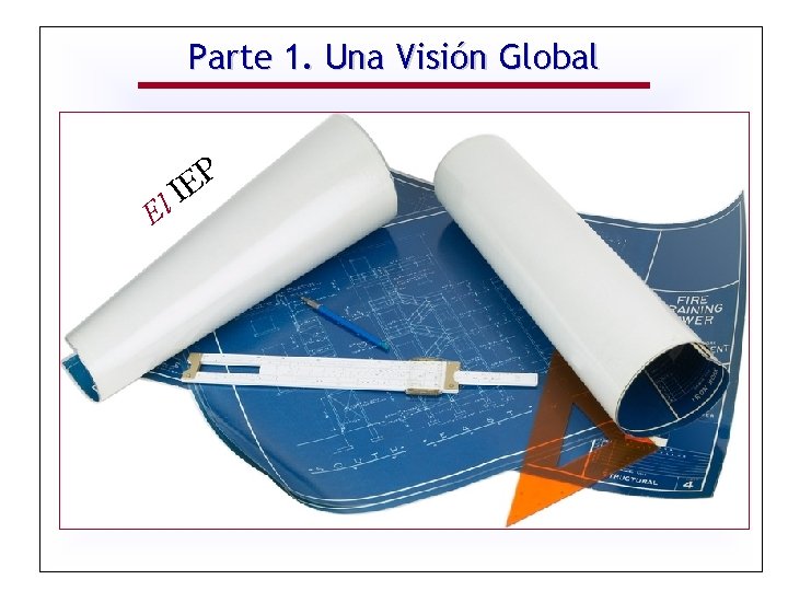 Parte 1. Una Visión Global Antes del IEP E l. I Después del IEP