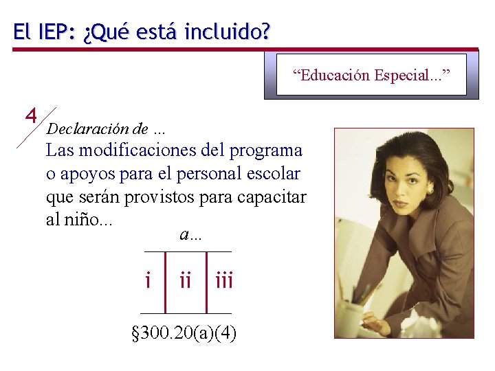 El IEP: ¿Qué está incluido? “Educación Especial. . . ” 4 Declaración de …