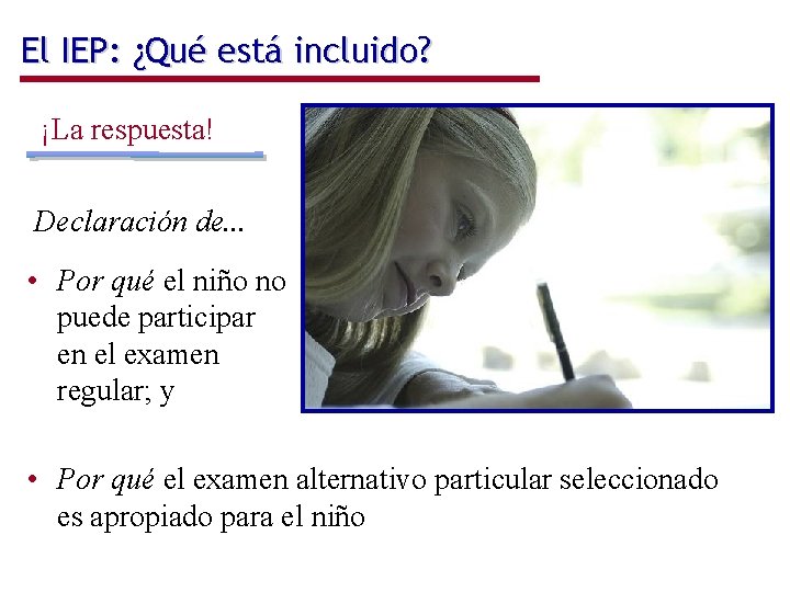 El IEP: ¿Qué está incluido? ¡La respuesta! Declaración de. . . • Por qué