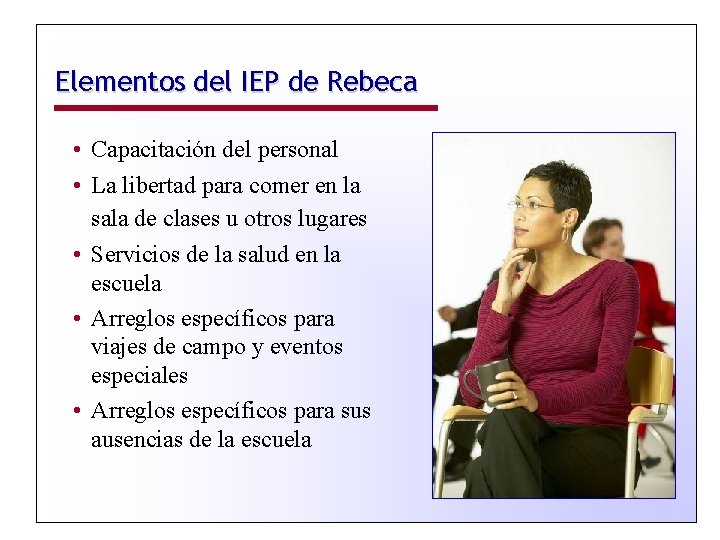 Elementos del IEP de Rebeca • Capacitación del personal • La libertad para comer