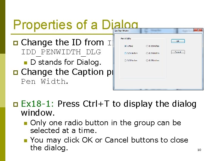 Properties of a Dialog p Change the ID from IDD_DIALOG 1 to IDD_PENWIDTH_DLG n