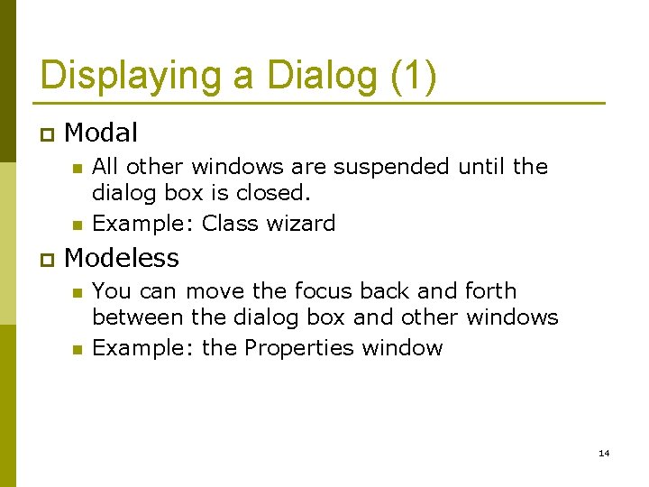 Displaying a Dialog (1) p Modal n n p All other windows are suspended