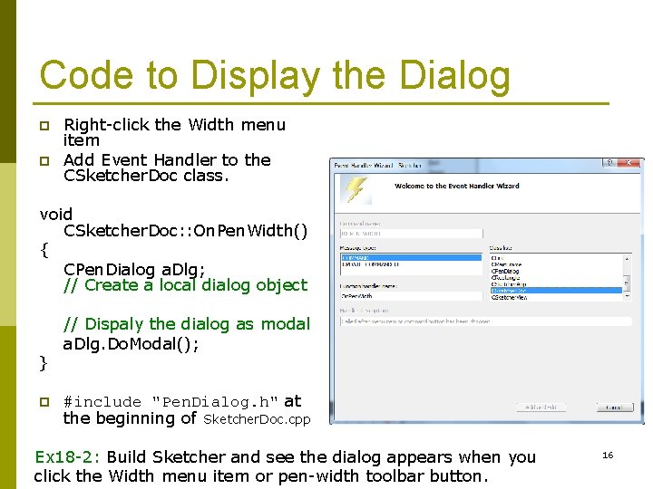 Code to Display the Dialog p p Right-click the Width menu item Add Event