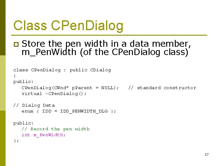 Class CPen. Dialog p Store the pen width in a data member, m_Pen. Width