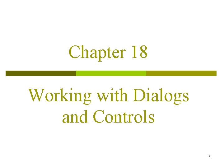 Chapter 18 Working with Dialogs and Controls 4 