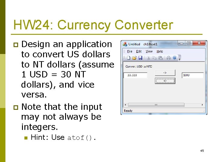 HW 24: Currency Converter Design an application to convert US dollars to NT dollars