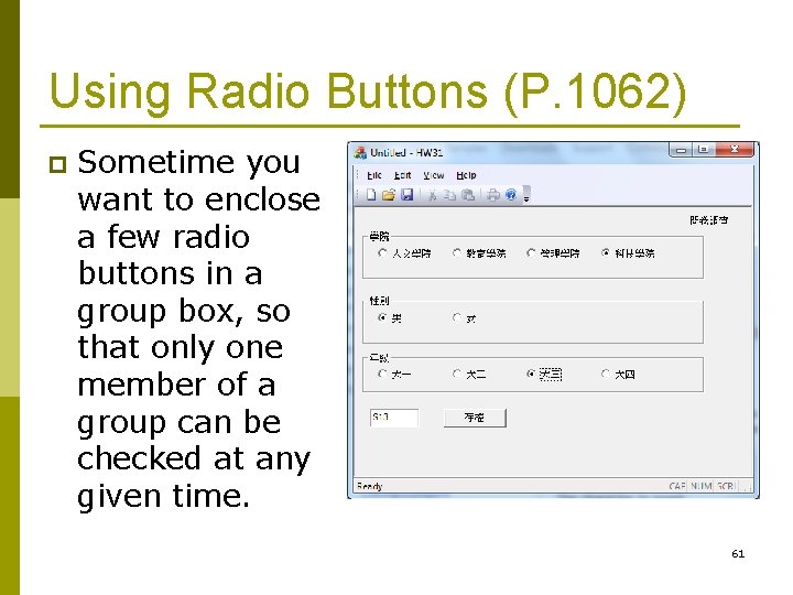 Using Radio Buttons (P. 1062) p Sometime you want to enclose a few radio