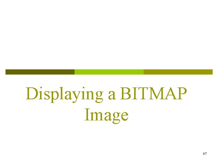 Displaying a BITMAP Image 67 