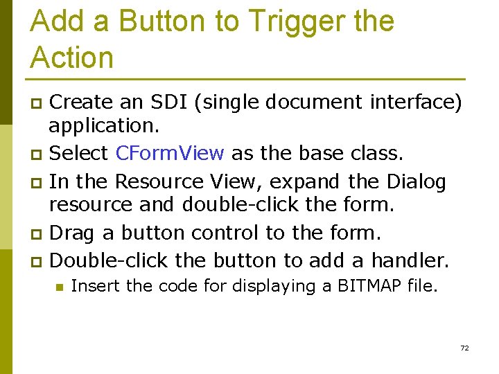 Add a Button to Trigger the Action Create an SDI (single document interface) application.