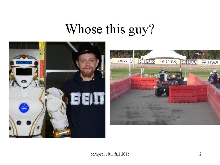 Whose this guy? compsci 101, fall 2016 2 