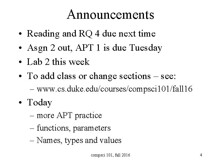 Announcements • • Reading and RQ 4 due next time Asgn 2 out, APT