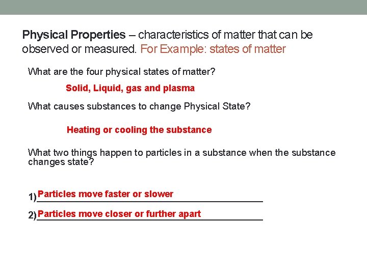 Physical Properties – characteristics of matter that can be observed or measured. For Example: