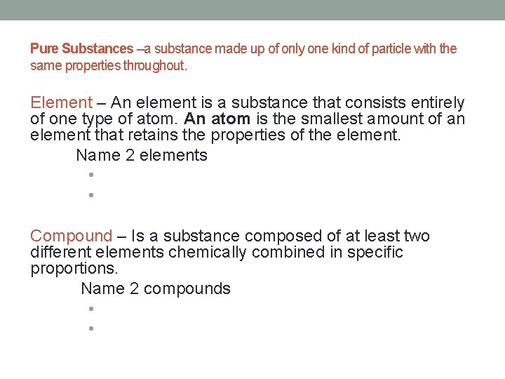 Pure Substances –a substance made up of only one kind of particle with the