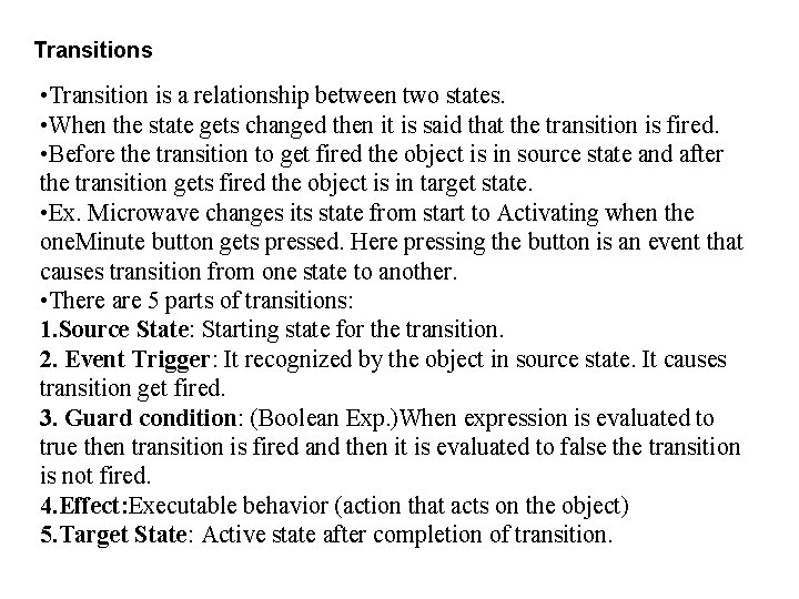 Transitions • Transition is a relationship between two states. • When the state gets