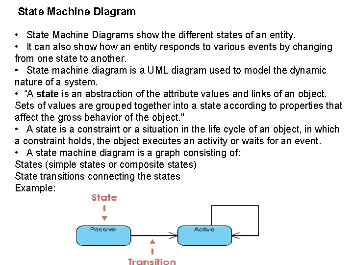 State Machine Diagram • State Machine Diagrams show the different states of an entity.