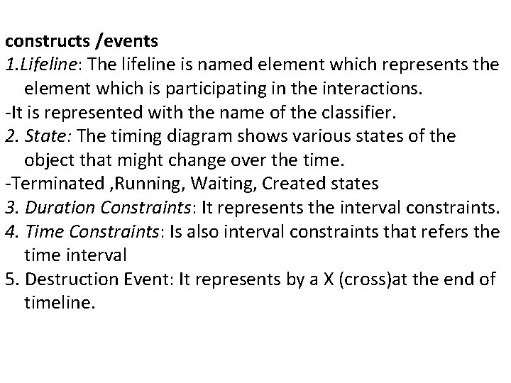 constructs /events 1. Lifeline: The lifeline is named element which represents the element which