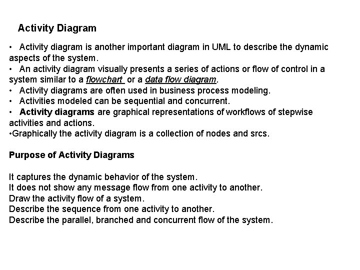 Activity Diagram • Activity diagram is another important diagram in UML to describe the