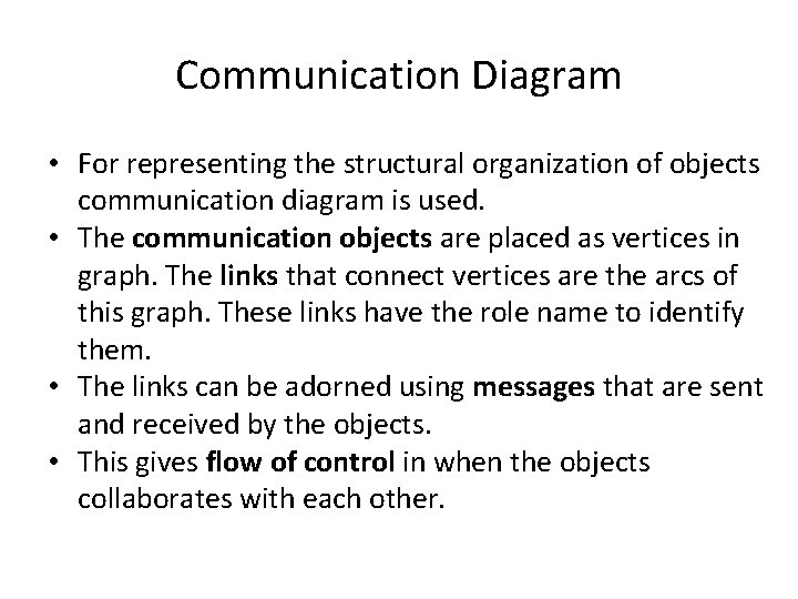 Communication Diagram • For representing the structural organization of objects communication diagram is used.
