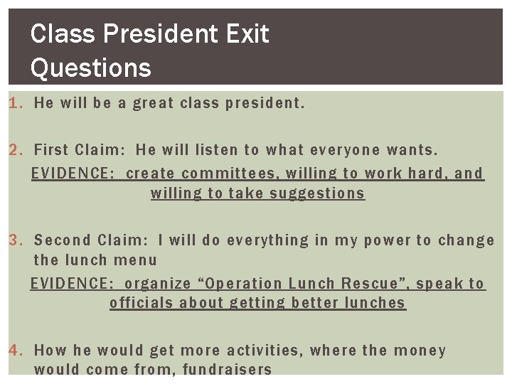 Class President Exit Questions 1. He will be a great class president. 2. First