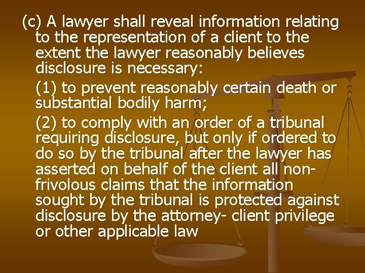 (c) A lawyer shall reveal information relating to the representation of a client to
