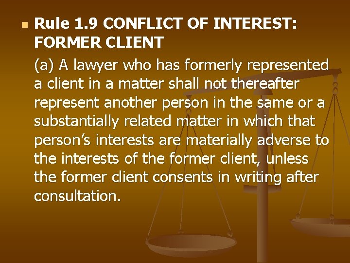 n Rule 1. 9 CONFLICT OF INTEREST: FORMER CLIENT (a) A lawyer who has