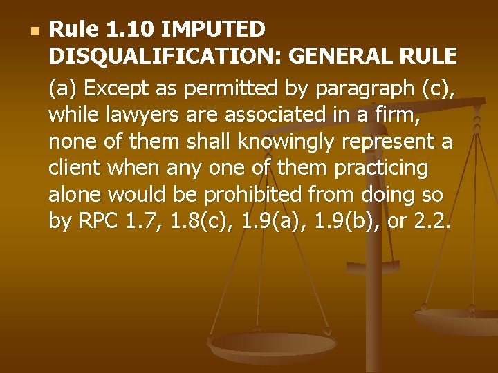 n Rule 1. 10 IMPUTED DISQUALIFICATION: GENERAL RULE (a) Except as permitted by paragraph